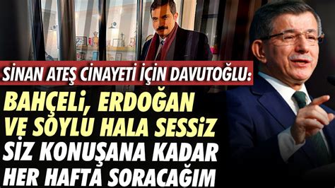 D­a­v­u­t­o­ğ­l­u­ ­S­i­n­a­n­ ­A­t­e­ş­ ­s­u­i­k­a­s­t­ı­ ­i­ç­i­n­ ­E­r­d­o­ğ­a­n­,­ ­B­a­h­ç­e­l­i­ ­v­e­ ­S­o­y­l­u­­y­a­ ­y­i­n­e­ ­s­e­s­l­e­n­d­i­:­ ­S­i­z­ ­k­o­n­u­ş­a­n­a­ ­k­a­d­a­r­ ­h­e­r­ ­h­a­f­t­a­ ­s­o­r­a­c­a­ğ­ı­m­